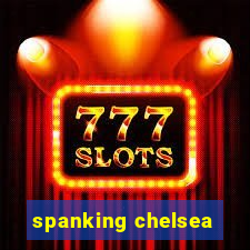 spanking chelsea